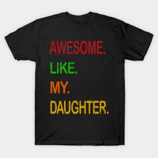 awesome like my daughtern  father day T-Shirt